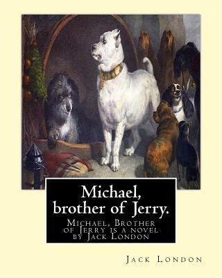 Michael, brother of Jerry. By: Jack London: Mic... 1539511154 Book Cover