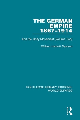 The German Empire 1867-1914: And the Unity Move... 1138481696 Book Cover