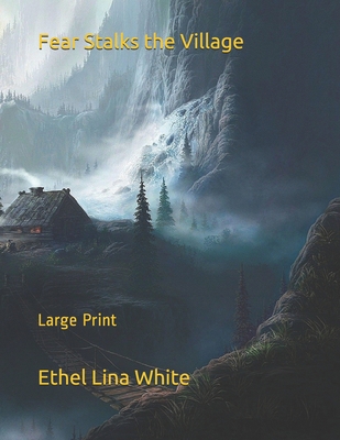 Fear Stalks the Village: Large Print 1690809469 Book Cover