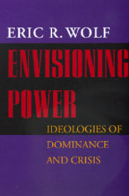 Envisioning Power : Ideologies of Dominance and Crisis