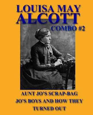 Louisa May Alcott Combo #2: Aunt Jo's Scrap-Bag... 1492754315 Book Cover