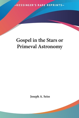 Gospel in the Stars or Primeval Astronomy 1161354662 Book Cover