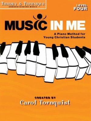 Theory & Technique - Level 4: Music in Me - A P... 1423433750 Book Cover