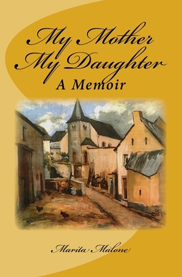 My Mother My Daughter: A Memoir 1512010952 Book Cover