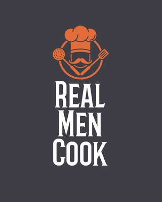 Real Men Cook: Personalized Blank Cookbook and ... 167010883X Book Cover