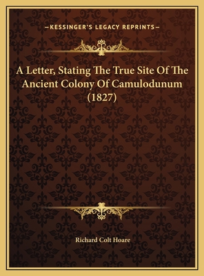 A Letter, Stating The True Site Of The Ancient ... 1169456456 Book Cover