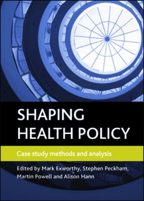 Shaping Health Policy: Case Study Methods and A... 1847427588 Book Cover