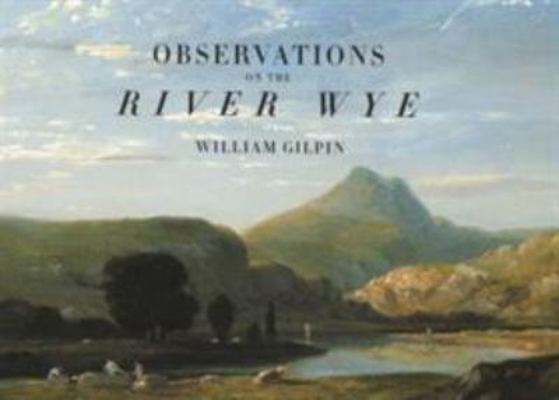 Observations on the River Wye: And Several Part... 1843680041 Book Cover