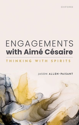 Engagements with Aimé Césaire: Thinking with Sp... 0192867229 Book Cover
