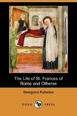 The Life of St. Frances of Rome and Others (Dod... 1406581208 Book Cover