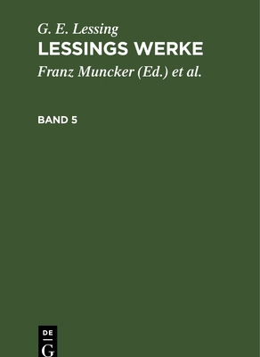 G. E. Lessing: Lessings Werke. Band 5 [German] 3112345533 Book Cover