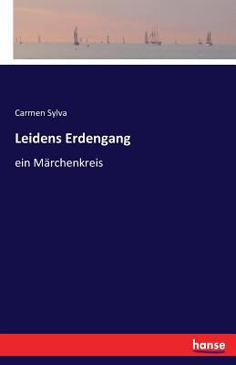 Leidens Erdengang: ein Märchenkreis [German] 3741109401 Book Cover