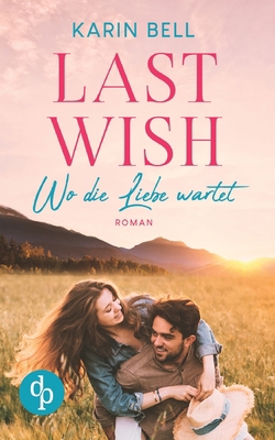Last Wish: Wo die Liebe wartet [German] 3968172566 Book Cover