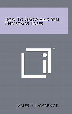 How To Grow And Sell Christmas Trees 1258025337 Book Cover