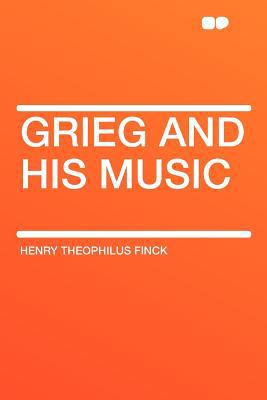 Grieg and His Music 1290022224 Book Cover