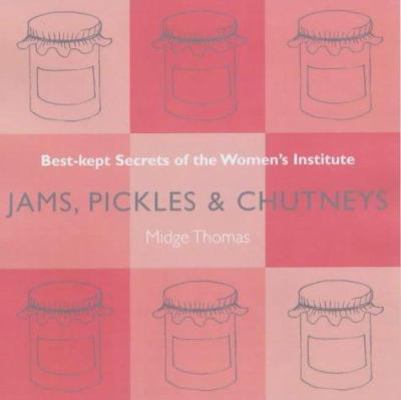 Jams, Pickles and Chutneys : Best Kept Secrets ... 0743221133 Book Cover