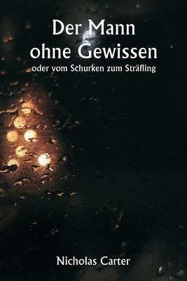 Der Mann ohne Gewissen oder vom Schurken zum St... [German] 9359940747 Book Cover