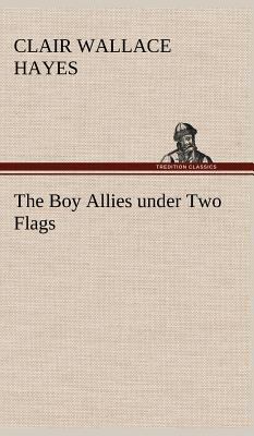The Boy Allies under Two Flags 3849198596 Book Cover