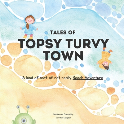 Tales of Topsy Turvy Town: A kind of sort of no... B0C2SRHG22 Book Cover