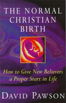 The Normal Christian Birth: How to Give New Bel... 0340489723 Book Cover