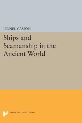 Ships and Seamanship in the Ancient World 0691610185 Book Cover