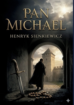 Pan Michael: by Henryk Sienkiewicz B0GY2QG129 Book Cover