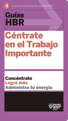 Guías Hbr: Céntrate En El Trabajo Importante (H... [Spanish] 8494562932 Book Cover