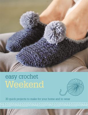 Easy Crochet: Weekend: 30 Quick Projects to Mak... 060062837X Book Cover