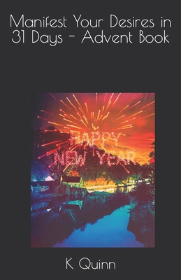 Manifest Your Desires in 31 Days - Advent Book B0BLG86952 Book Cover