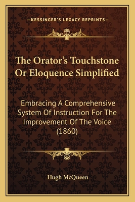 The Orator's Touchstone Or Eloquence Simplified... 1165118858 Book Cover