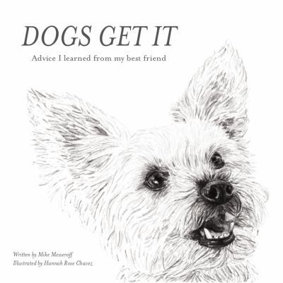 Hardcover Dogs Get It : Advice I Learned from My Best Friend Book