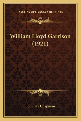 William Lloyd Garrison (1921) 1163976822 Book Cover