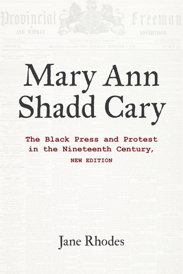 Mary Ann Shadd Cary: The Black Press and Protes... 0253067952 Book Cover