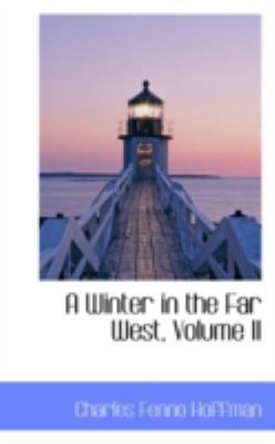 A Winter in the Far West, Volume II 0559228414 Book Cover