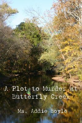 A Plot to Murder at Butterfly Creek 1434935353 Book Cover