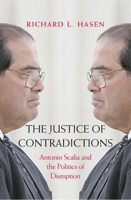 The Justice of Contradictions: Antonin Scalia a... 0300228643 Book Cover