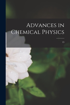 Advances in Chemical Physics; 13 1015225039 Book Cover