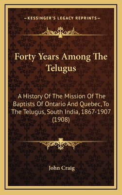 Forty Years Among The Telugus: A History Of The... 1164418033 Book Cover