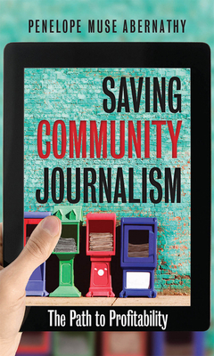 Saving Community Journalism: The Path to Profit... 1469615428 Book Cover