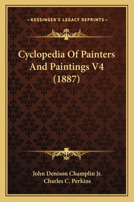 Cyclopedia Of Painters And Paintings V4 (1887) 1164077333 Book Cover