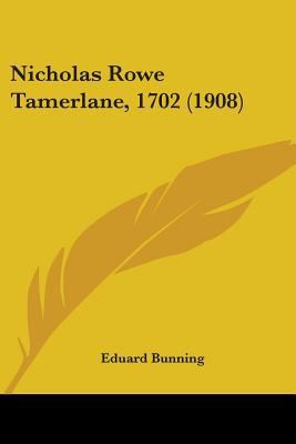 Nicholas Rowe Tamerlane, 1702 (1908) 1104299879 Book Cover