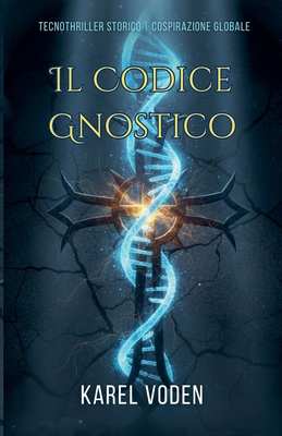 Il Codice Gnostico [Italian] B0G6GDH8LS Book Cover
