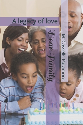 Dear Family: A legacy of love 1514639416 Book Cover