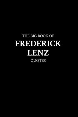 The Big Book of Frederick Lenz Quotes B0BW2MZ53S Book Cover