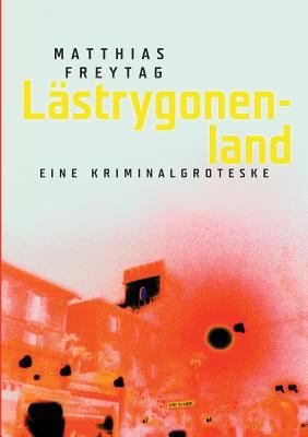 Lästrygonenland: Eine Kriminalgroteske [German] 3744847896 Book Cover