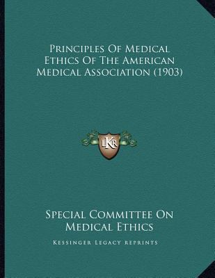 Principles Of Medical Ethics Of The American Me... 1164821636 Book Cover