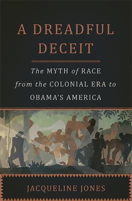 A Dreadful Deceit: The Myth of Race from the Co... 0465036708 Book Cover