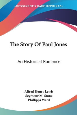 The Story Of Paul Jones: An Historical Romance 1428608664 Book Cover