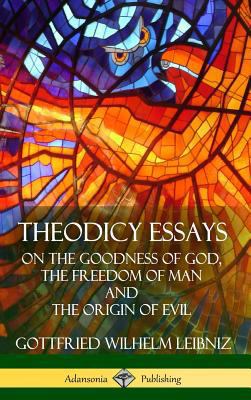 Theodicy Essays: On the Goodness of God, the Fr... 1387900897 Book Cover