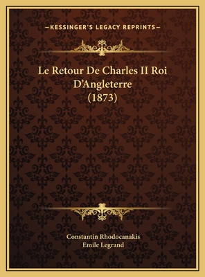 Le Retour De Charles II Roi D'Angleterre (1873) [French] 1169517757 Book Cover
